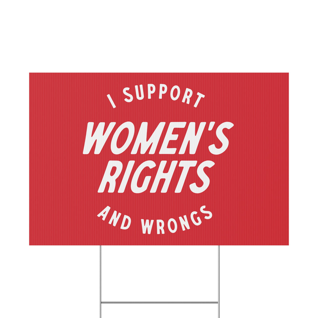 I support womens rights and wrongs sign