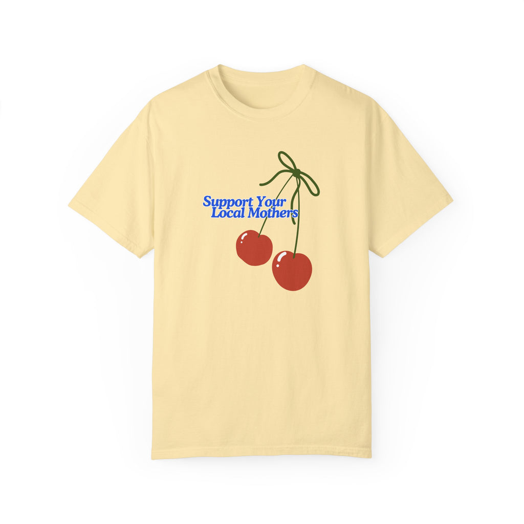 Support Your Local Mothers Tee