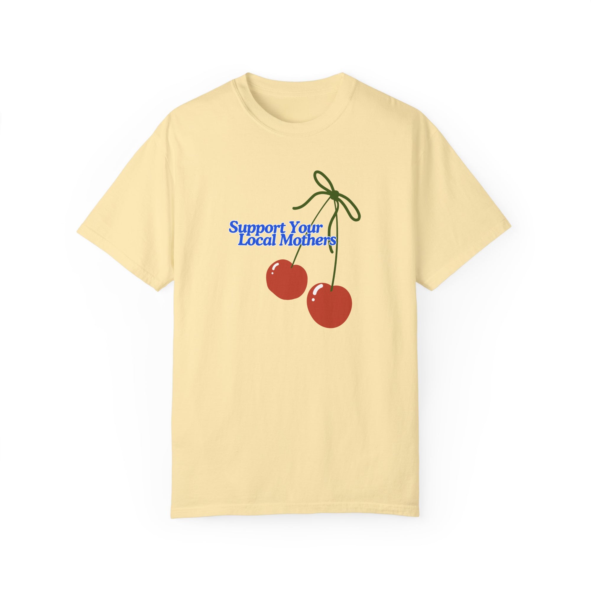 Support Your Local Mothers Tee