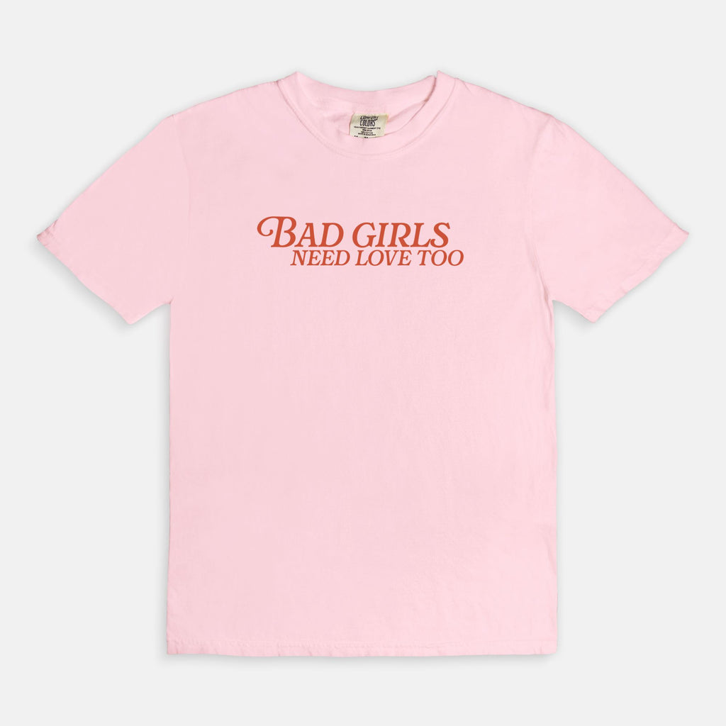 Bad Girls Need Love Too Tee