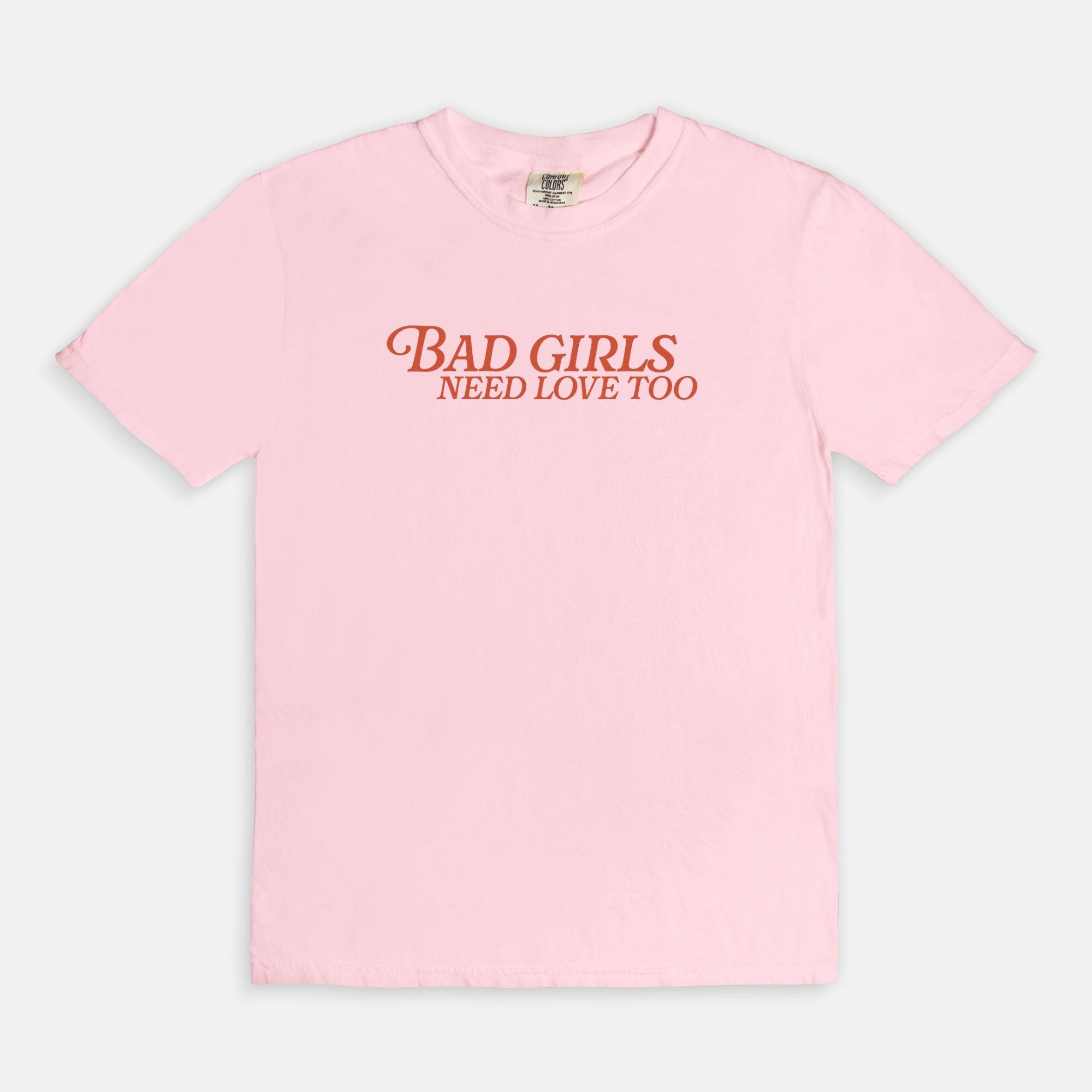 Bad Girls Need Love Too Tee