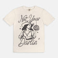 Not Your Darlin' Tee