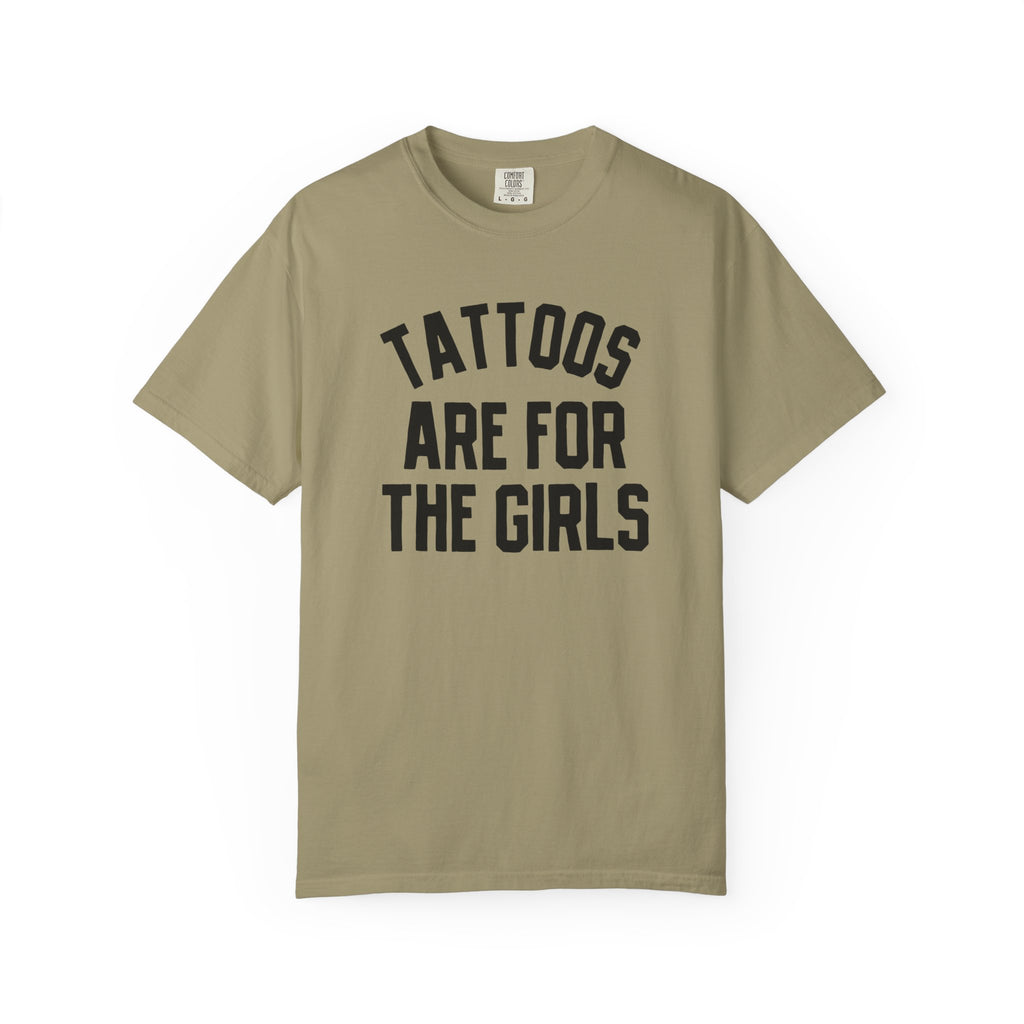 Tattoos are for the girls tee