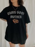 Damn Good Mother Tee