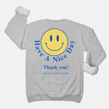 Load image into Gallery viewer, Have A Nice Day Sweatshirt
