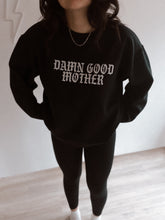 Load image into Gallery viewer, Damn Good Mother Crewneck

