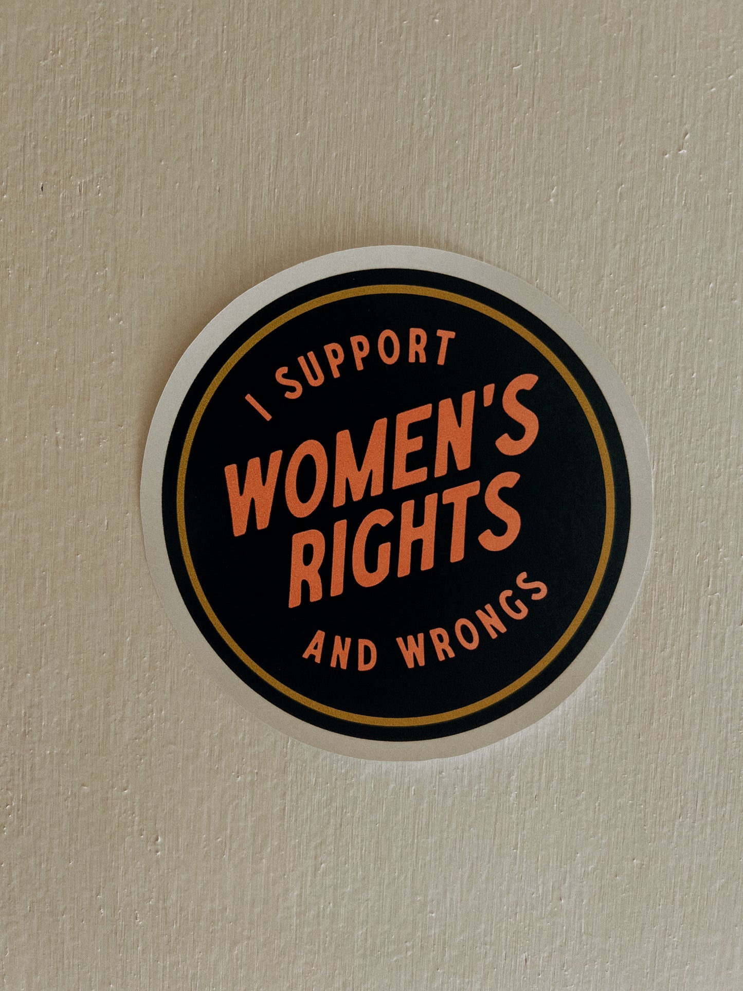 I Support Women's Rights and Wrongs Sticker