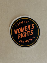 Load image into Gallery viewer, I Support Women&#39;s Rights and Wrongs Sticker
