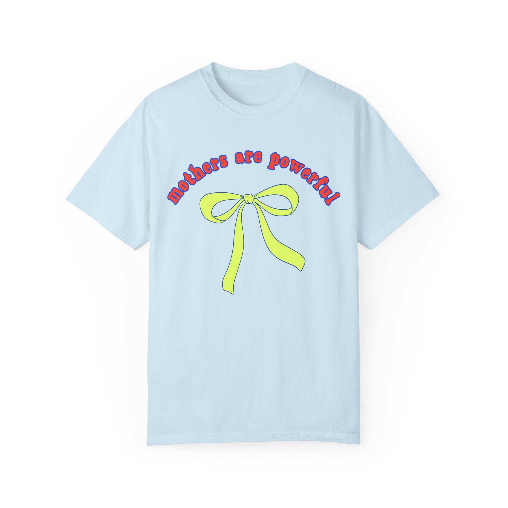 Mothers Are Powerful Tee