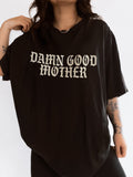 Damn Good Mother Tee