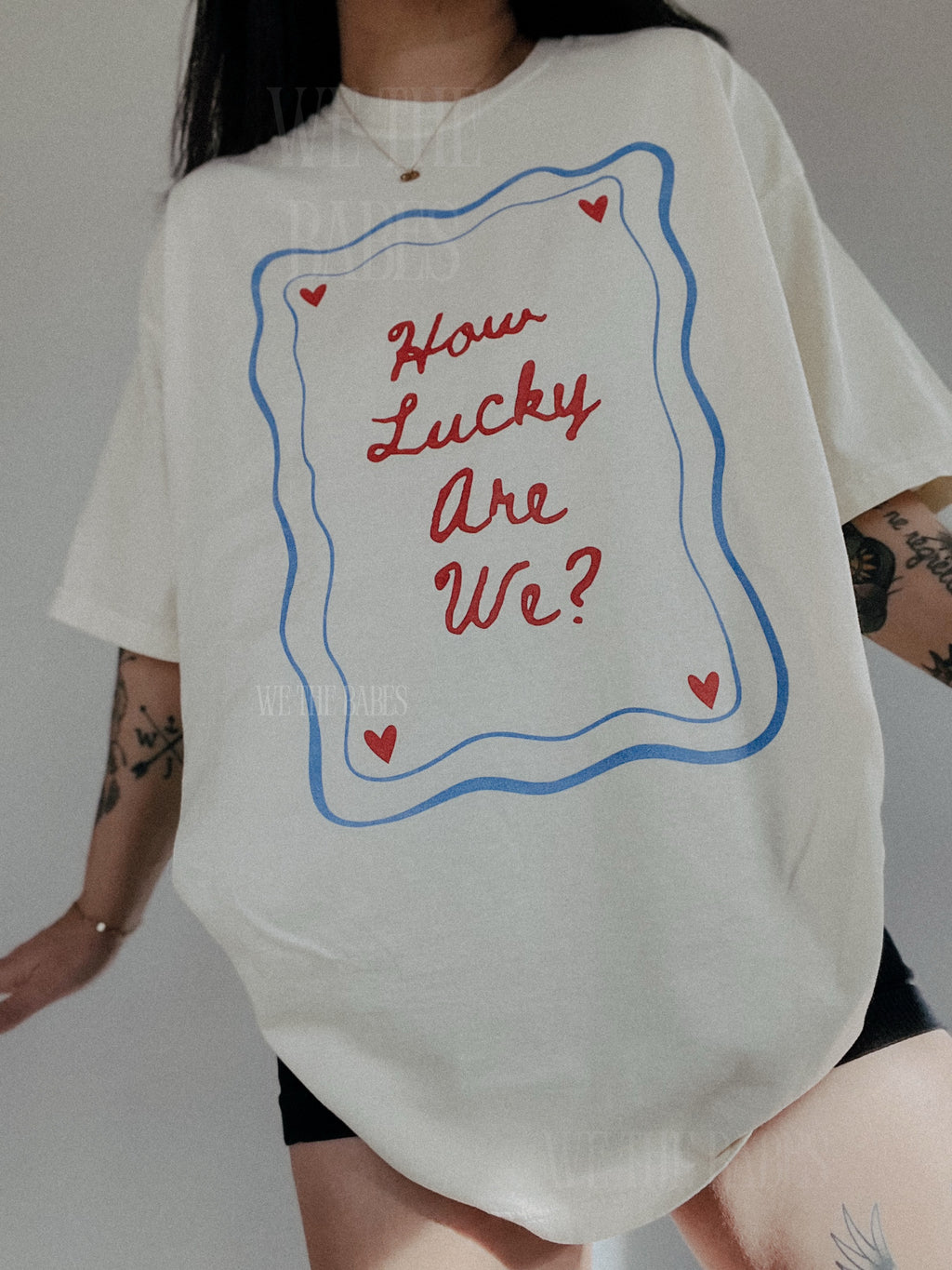 How Lucky Are We Tee