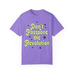 Don't Postpone The Revolution Tee