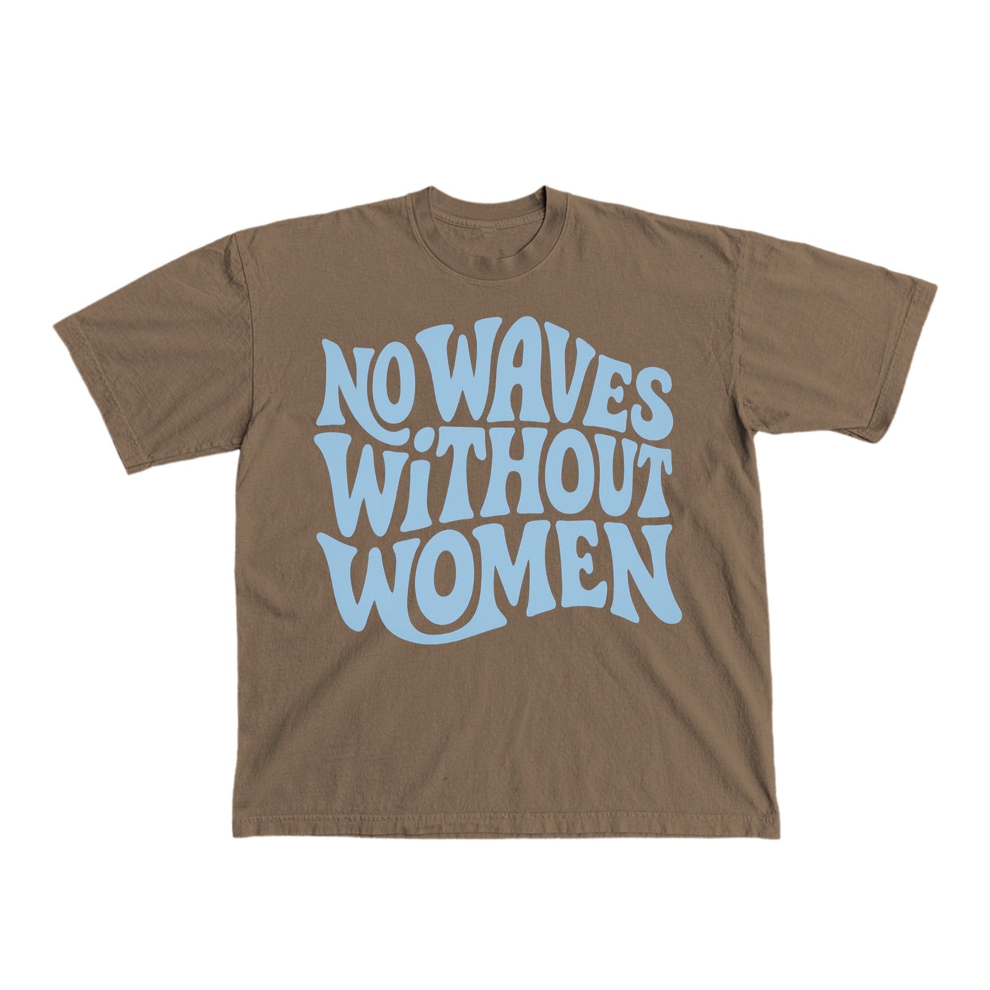 No Waves Without Women Tee