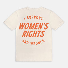 Load image into Gallery viewer, I Support Womens Rights And Wrongs Tee
