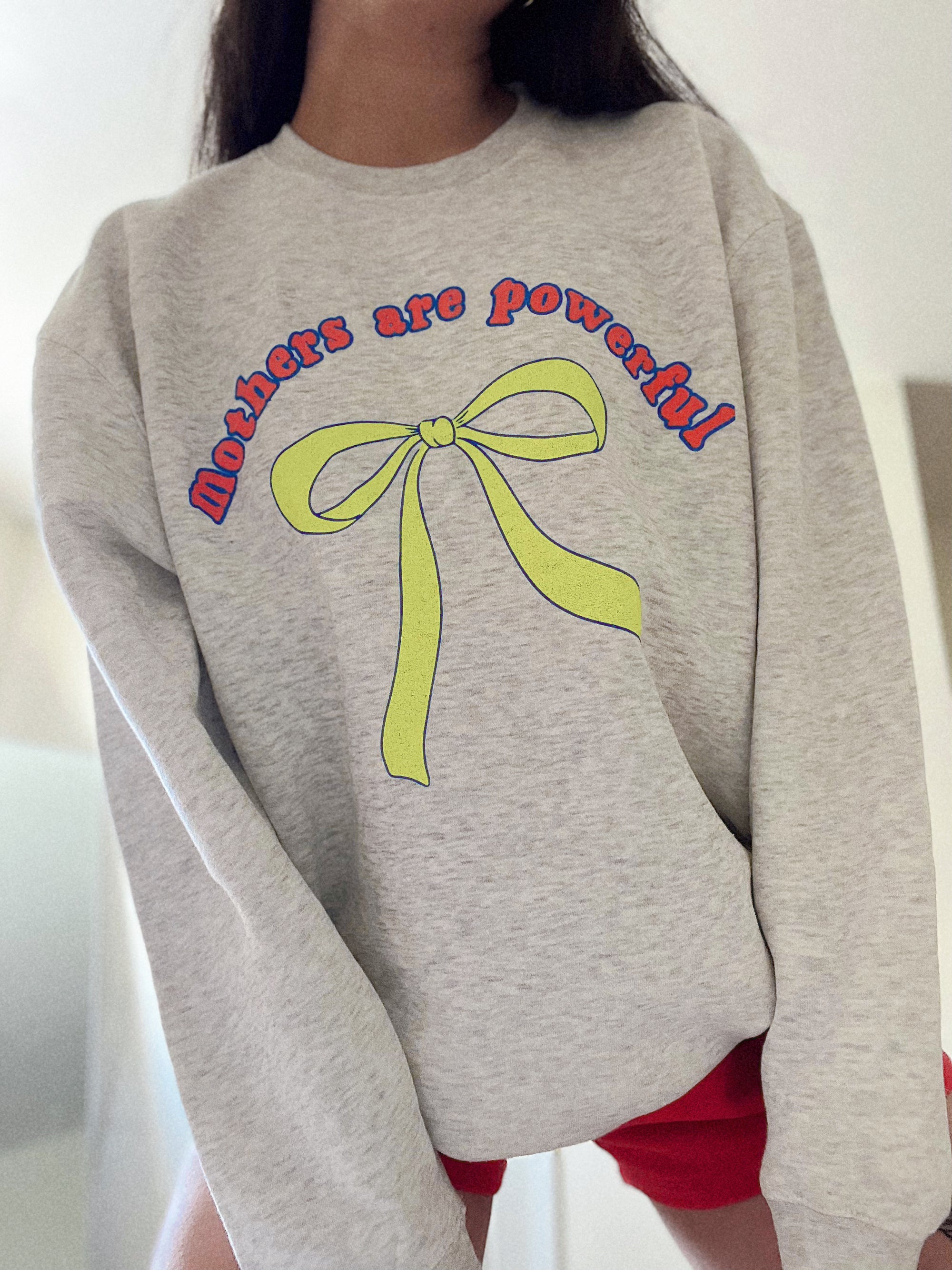 Mothers are powerful crewneck