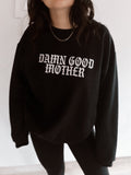 Damn Good Mother Crewneck