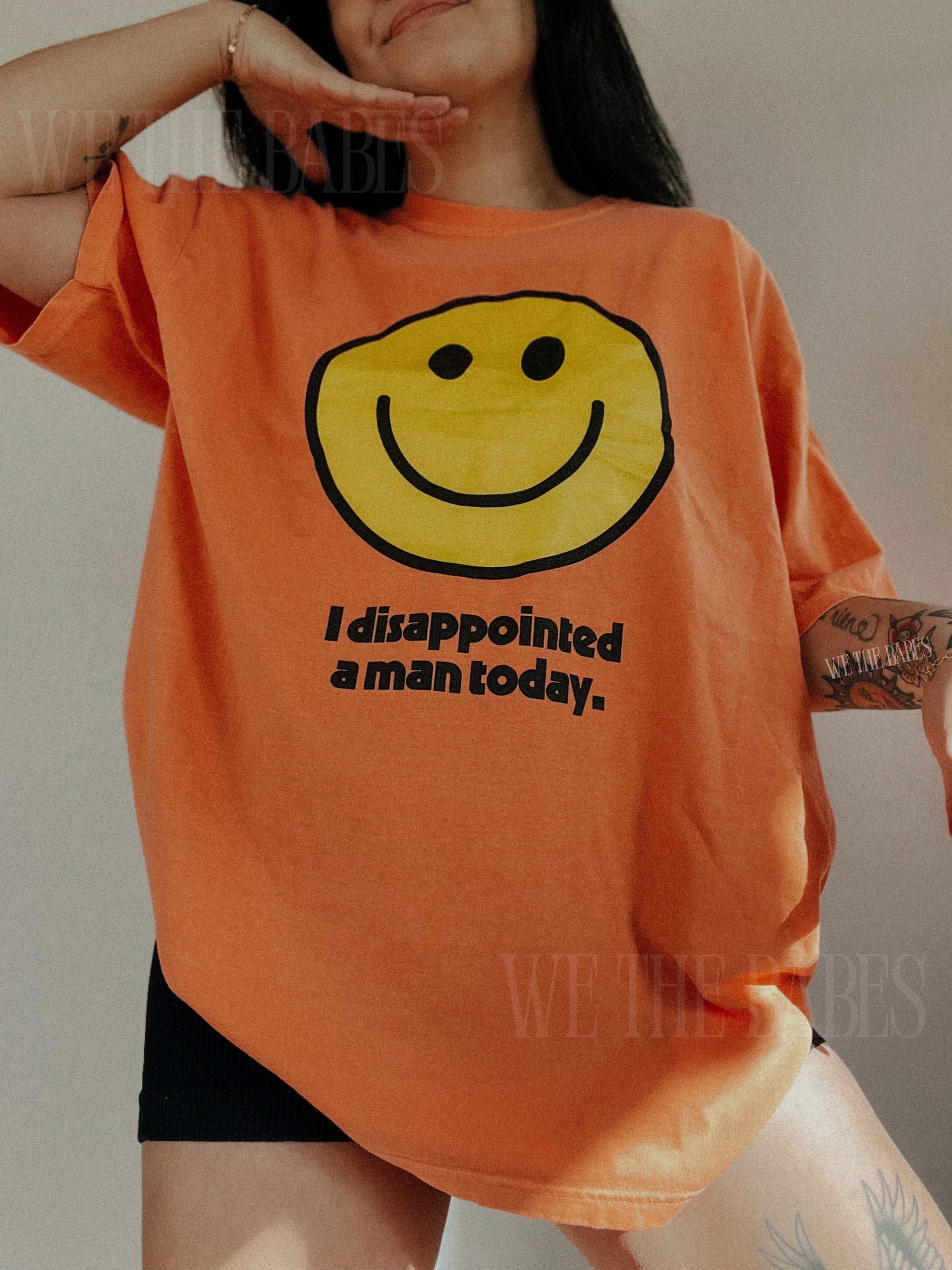 I Disappointed A Man Today Tee