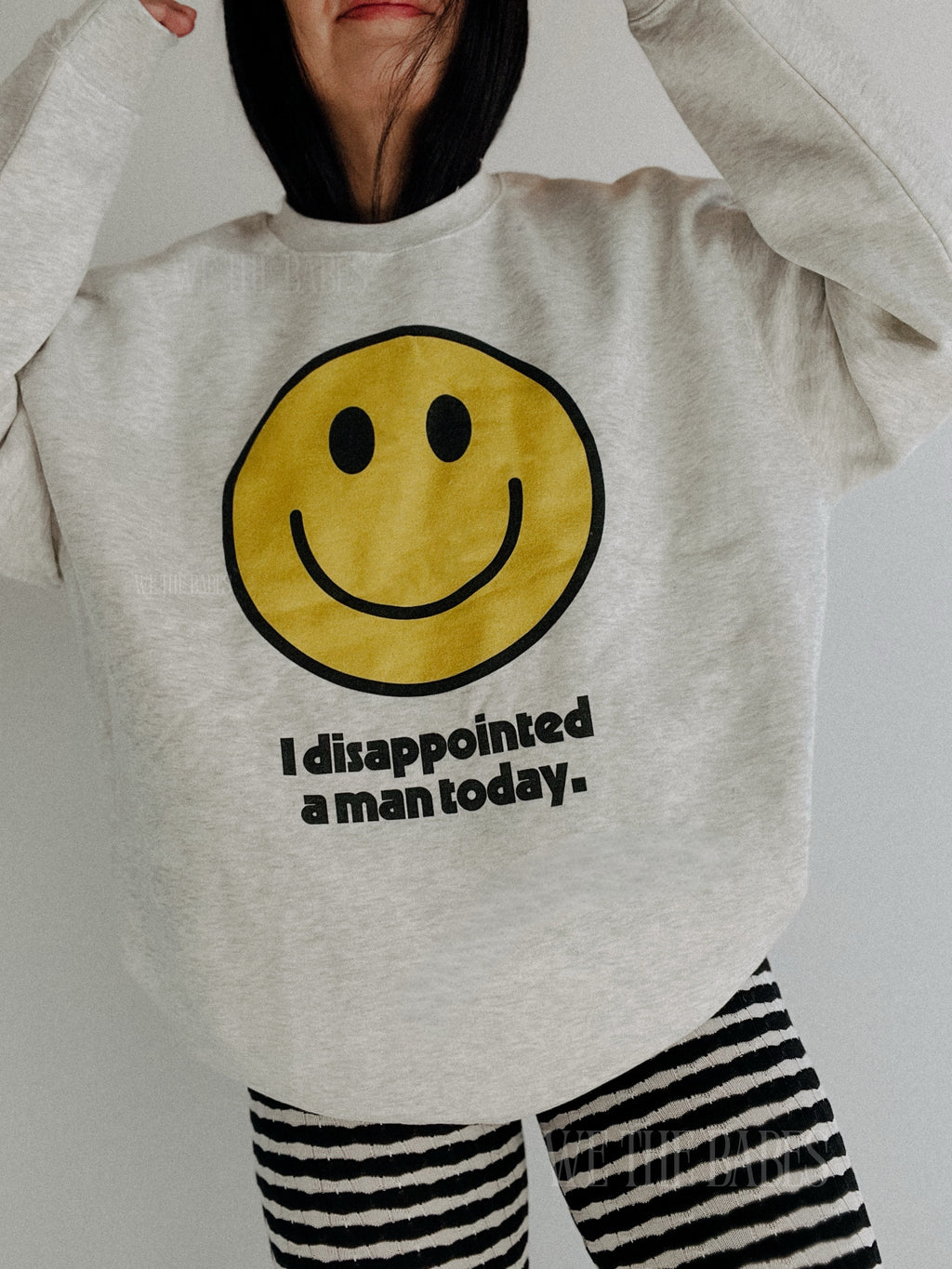 I Disappointed A Man Today Sweatshirt