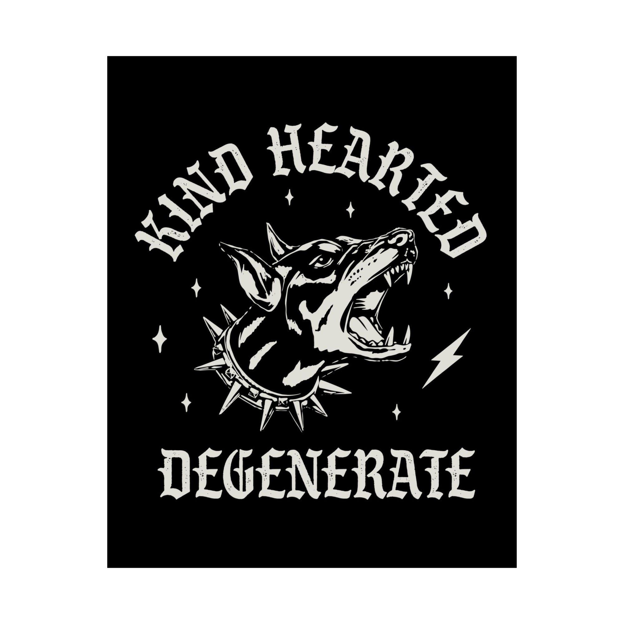 Kind Hearted Degenerate Matte Poster