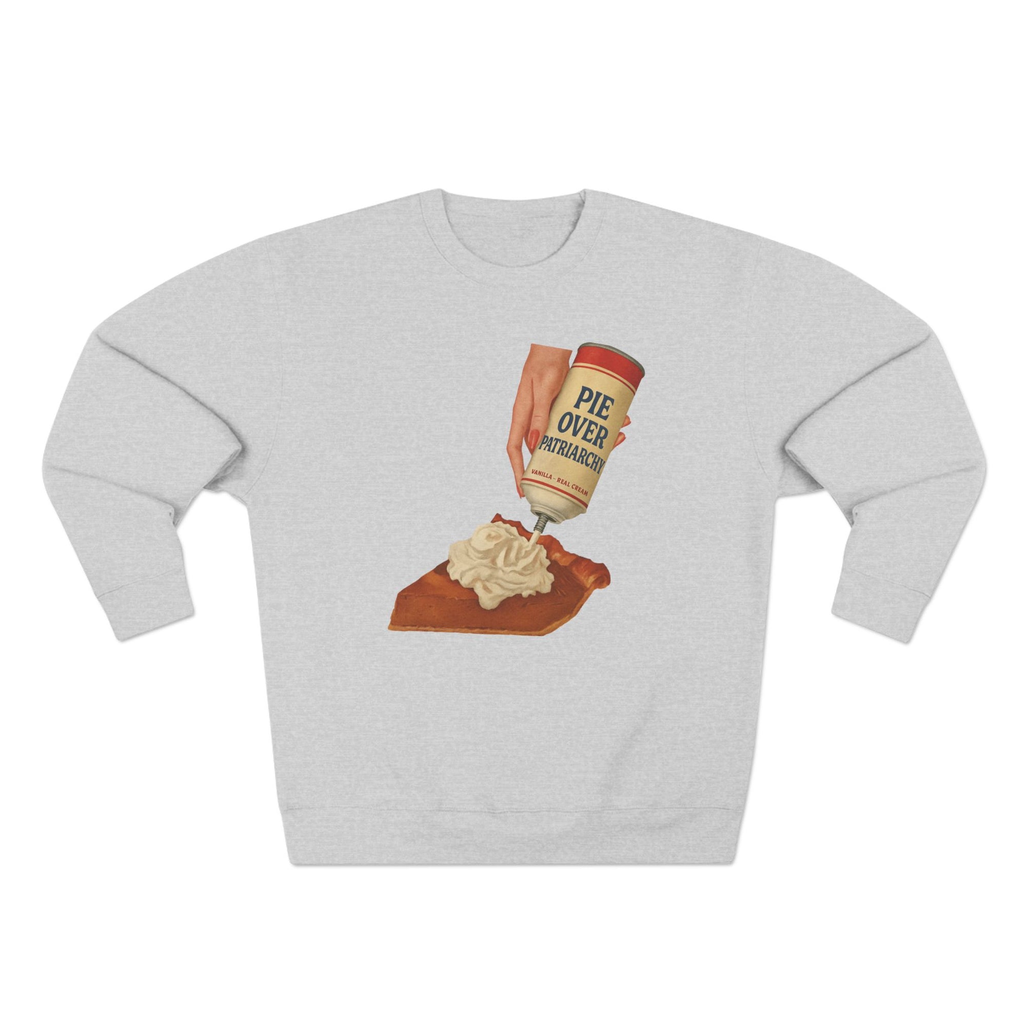Pie Over Patriarchy Thanksgiving Sweatshirt