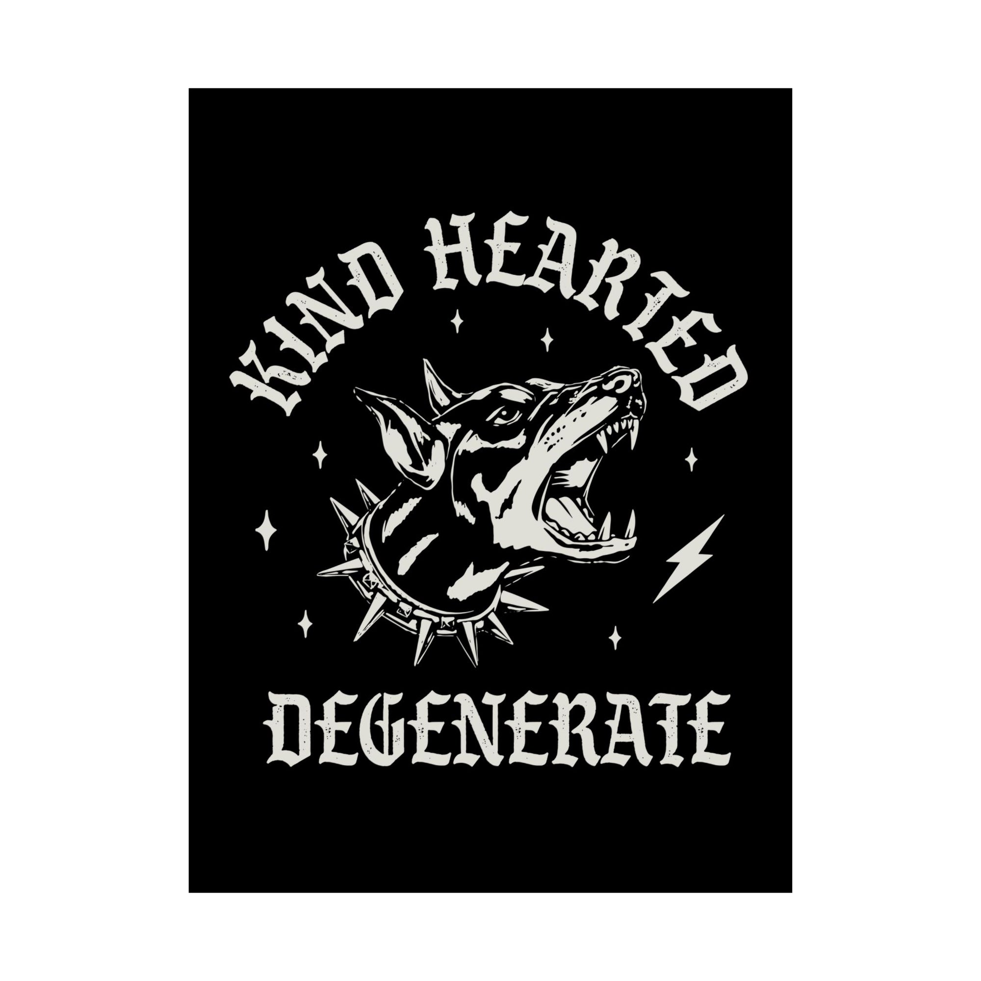 Kind Hearted Degenerate Matte Poster