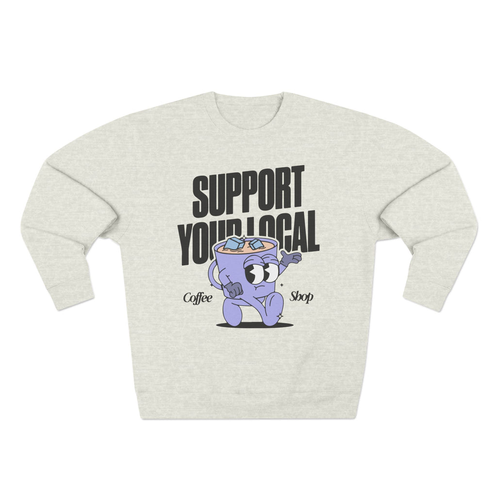 Support Your Local Coffee Shop Crewneck