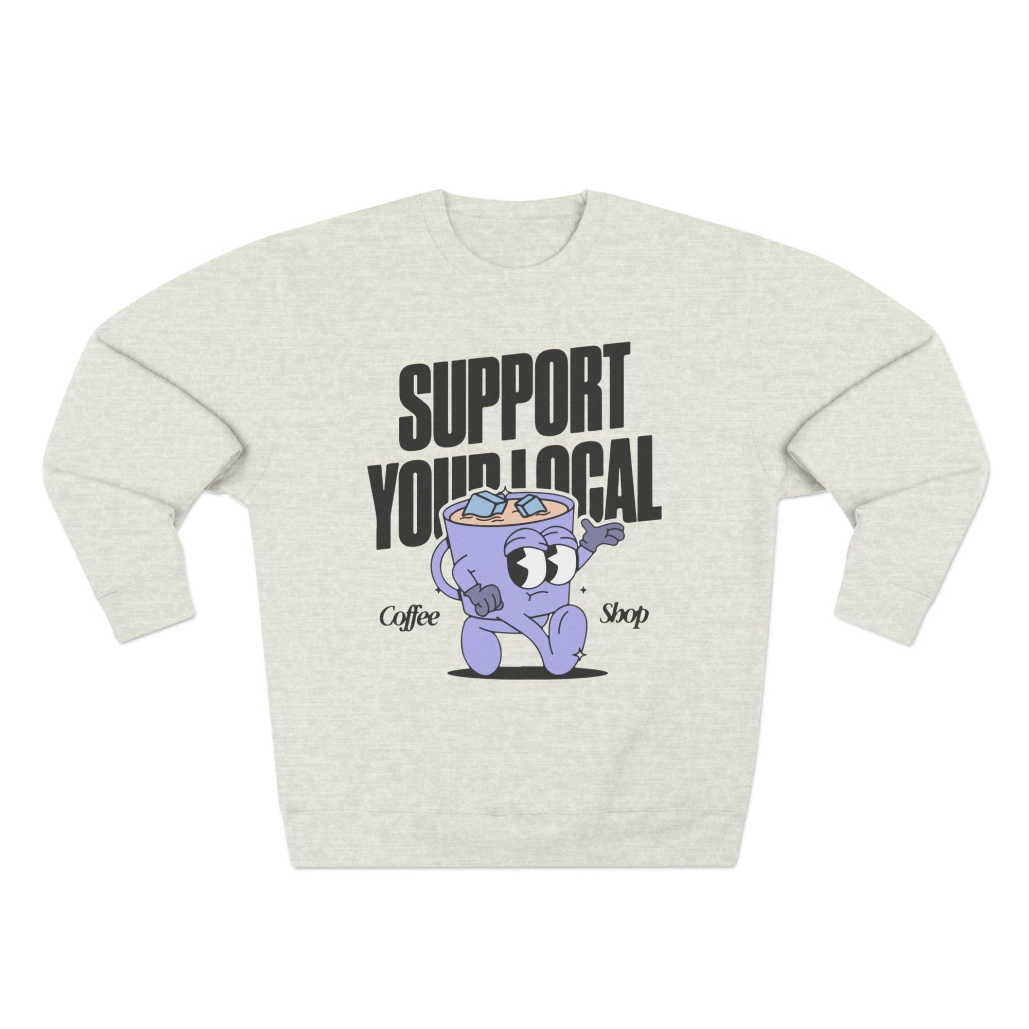 Support Your Local Coffee Shop Crewneck