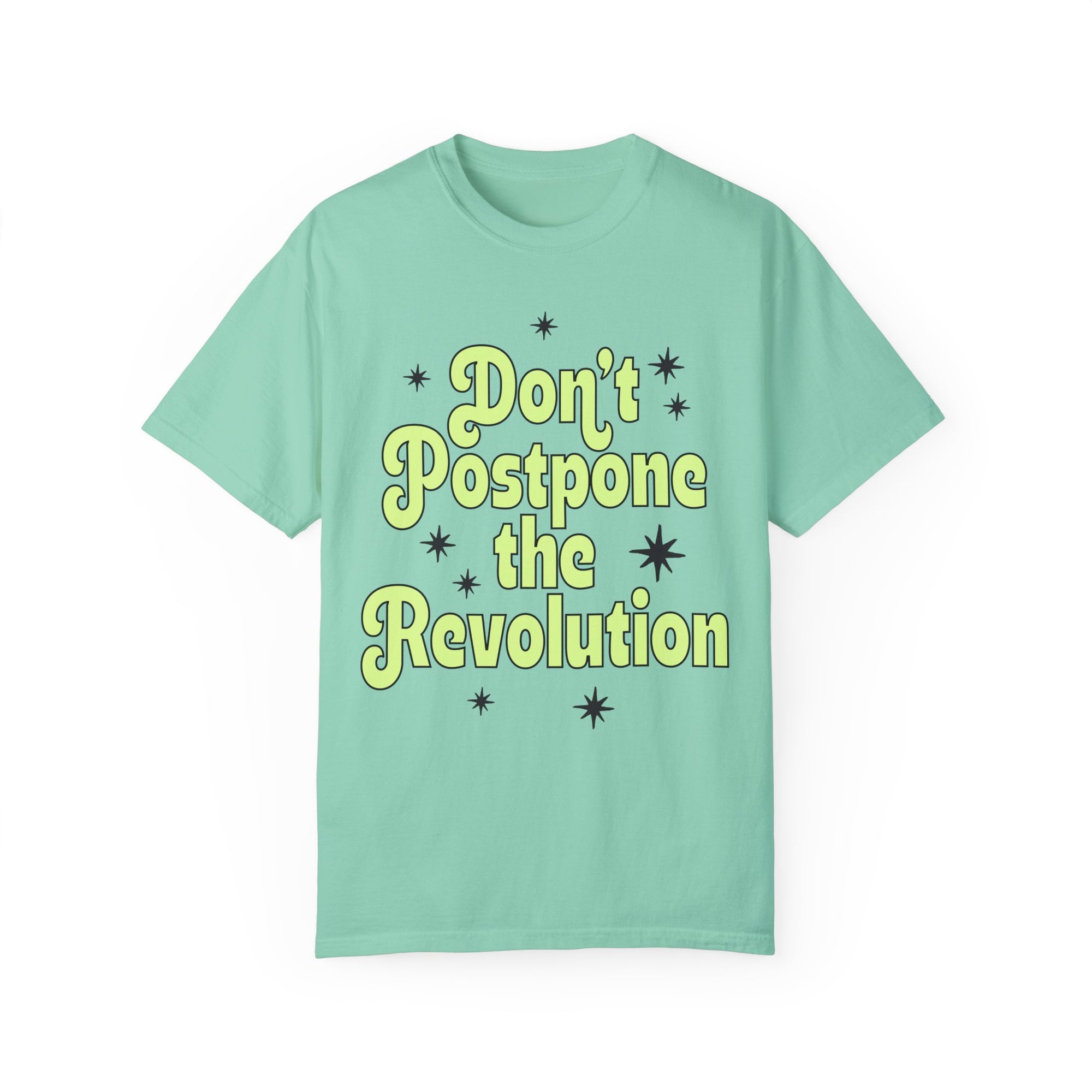 Don't Postpone The Revolution Tee