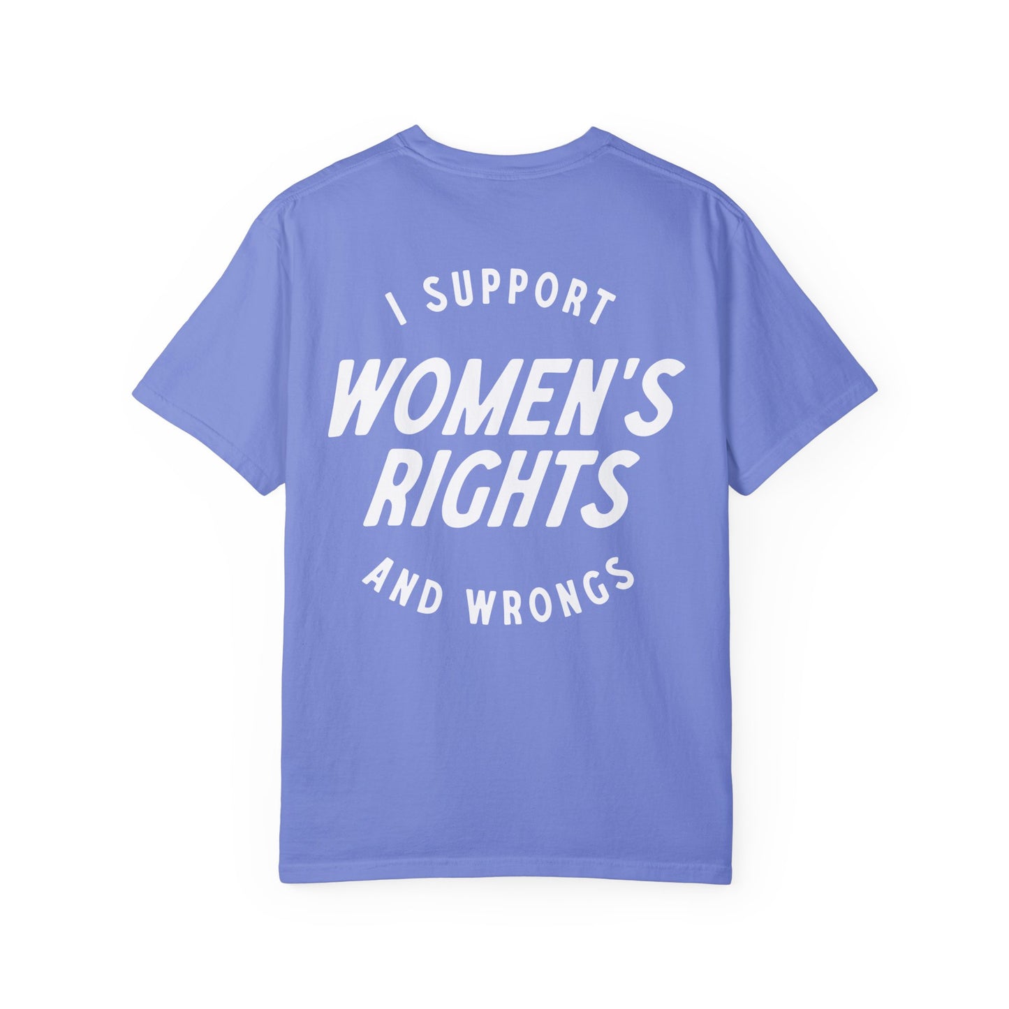 I Support Women's Rights And Wrongs Tee