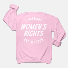 Load image into Gallery viewer, I Support Womens Rights And Wrongs Crewneck
