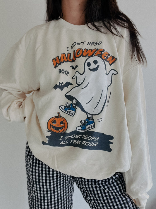 I Don't Need Halloween Crewneck