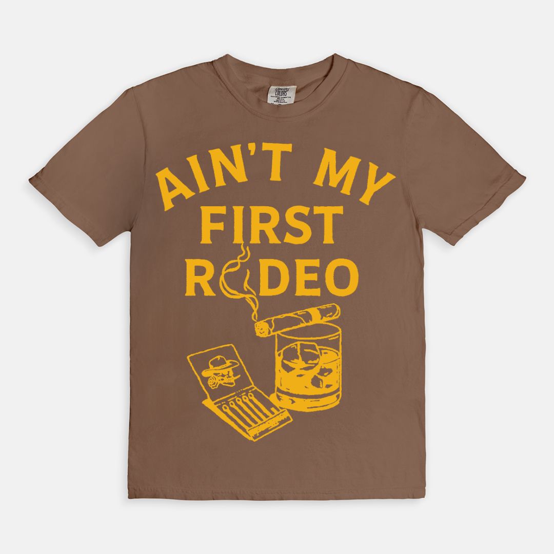 Ain't My First Rodeo Tee