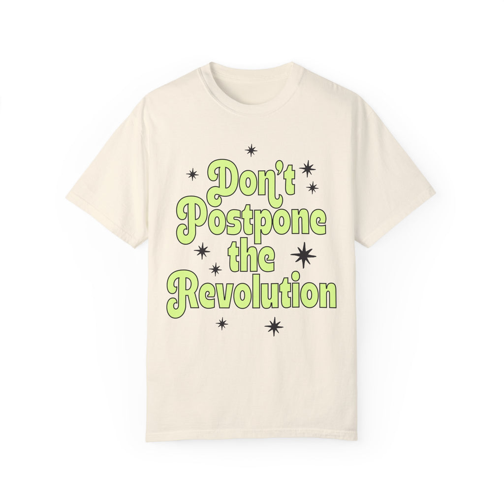 Don't Postpone The Revolution Tee
