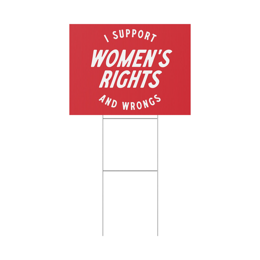 I support womens rights and wrongs sign