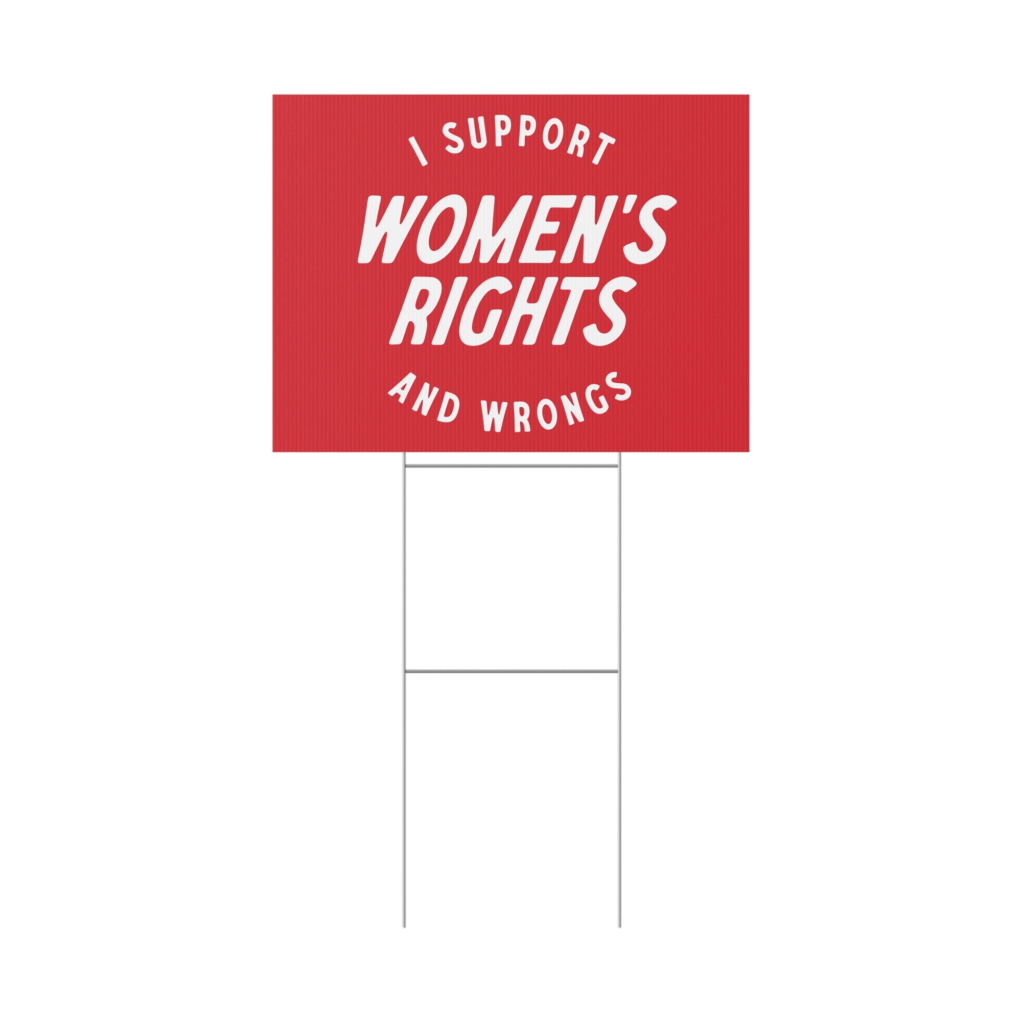 I support womens rights and wrongs sign