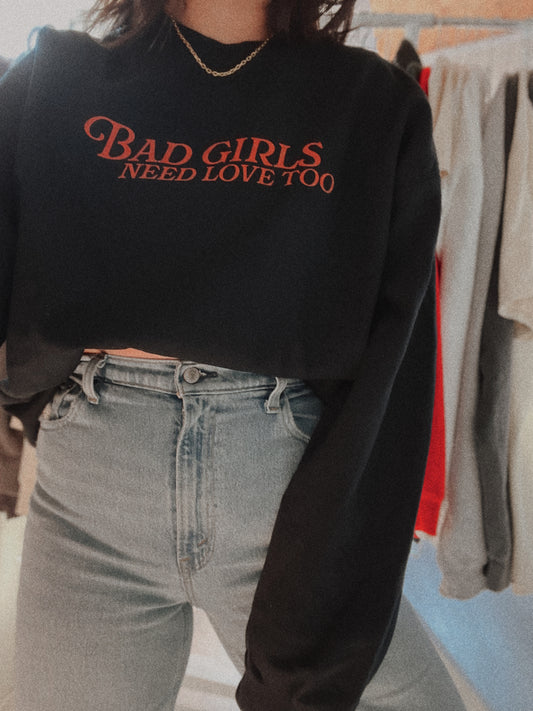 Bad Girls Need Love Too Crewneck