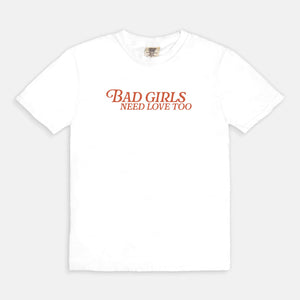 Bad Girls Need Love Too Tee