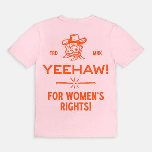 Yeehaw! For Women’s Rights Tee