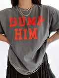 Dump Him Tee