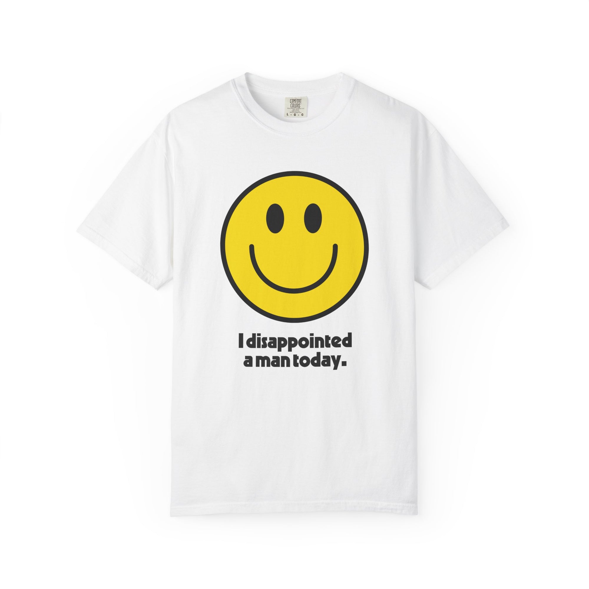 I Disappointed A Man Today Tee