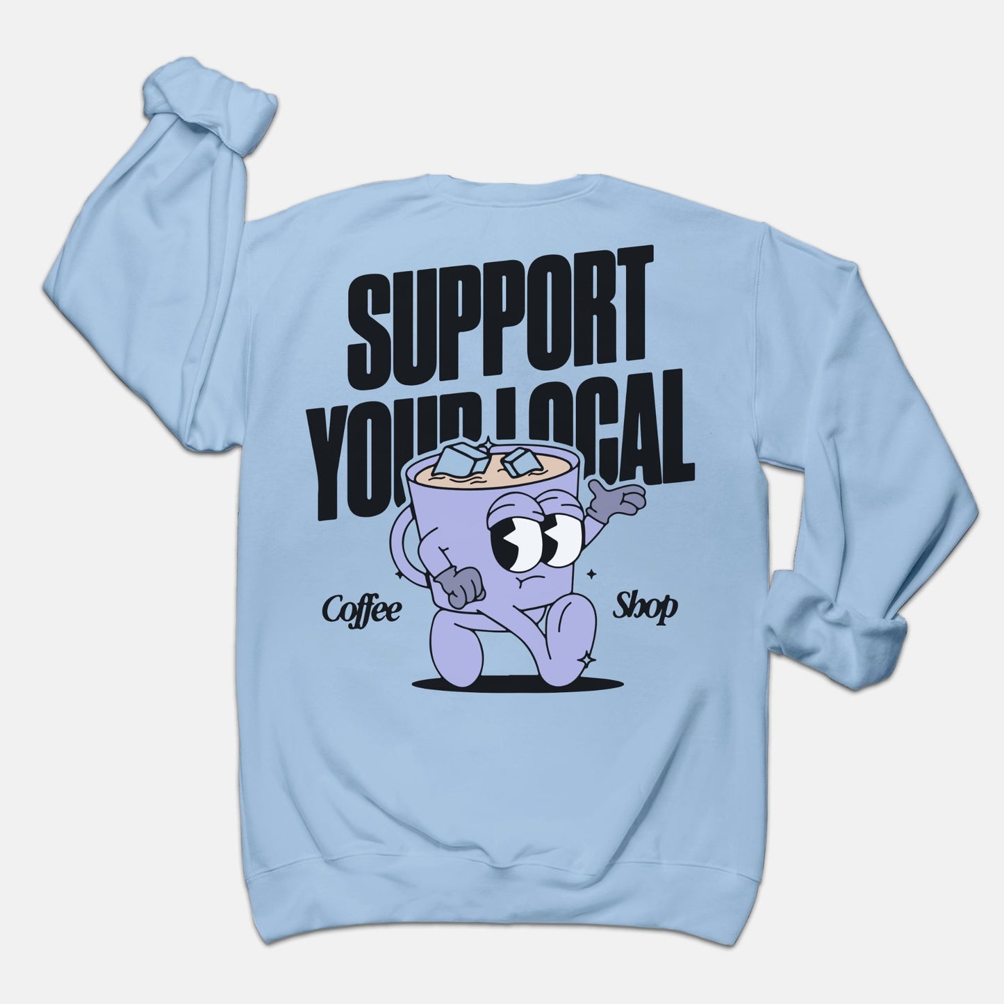 Support Your Local Coffee Shop Sweatshirt