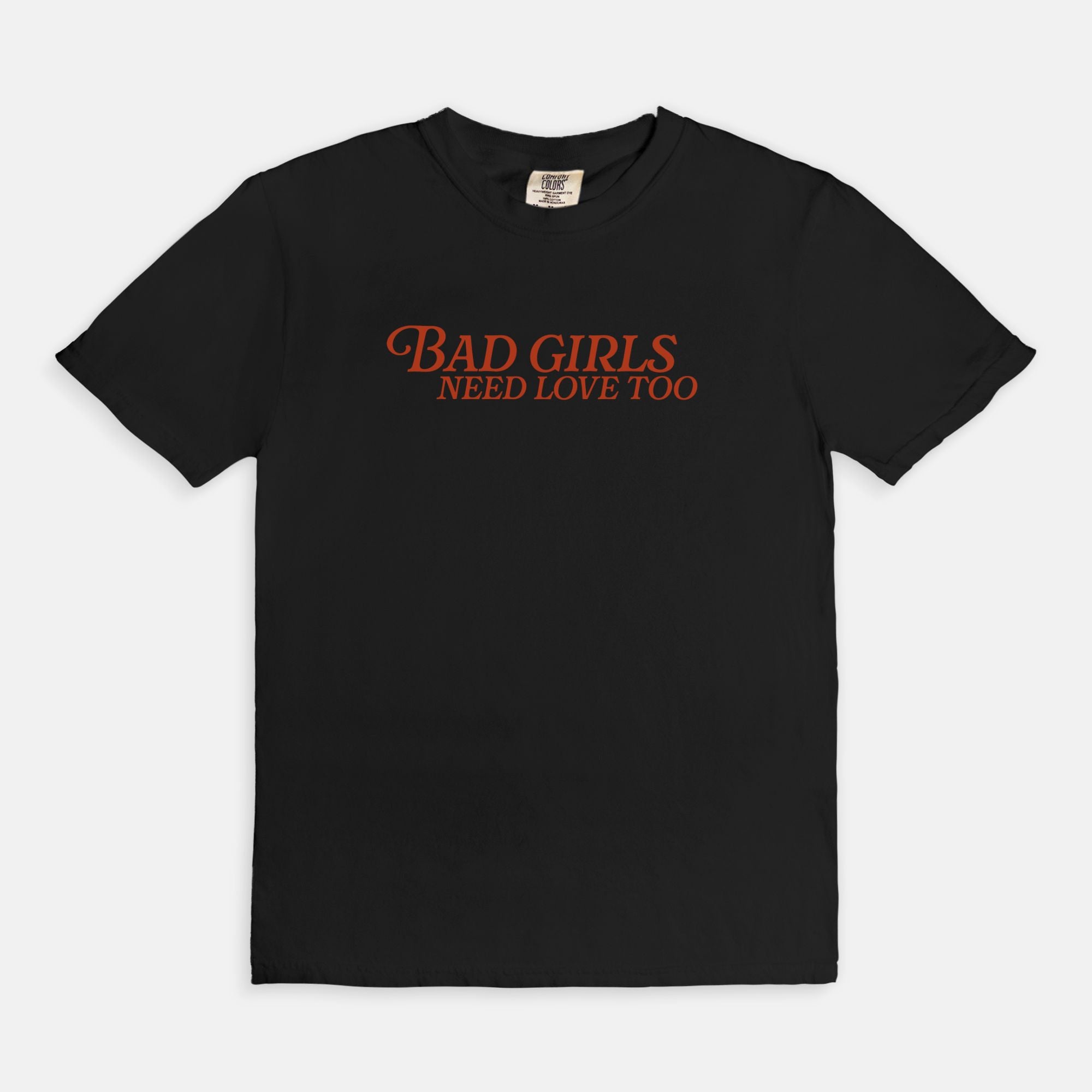 Bad Girls Need Love Too Tee