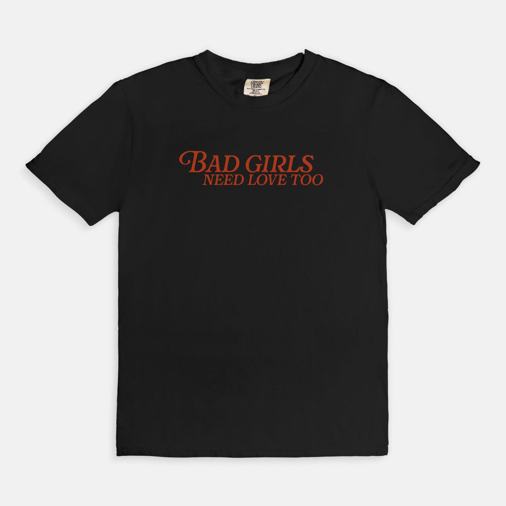Bad Girls Need Love Too Tee