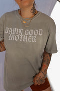 Damn Good Mother Tee