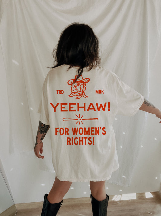 Yeehaw! For Women’s Rights Tee