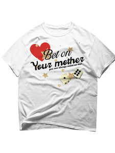 Bet On Your Mother Tee