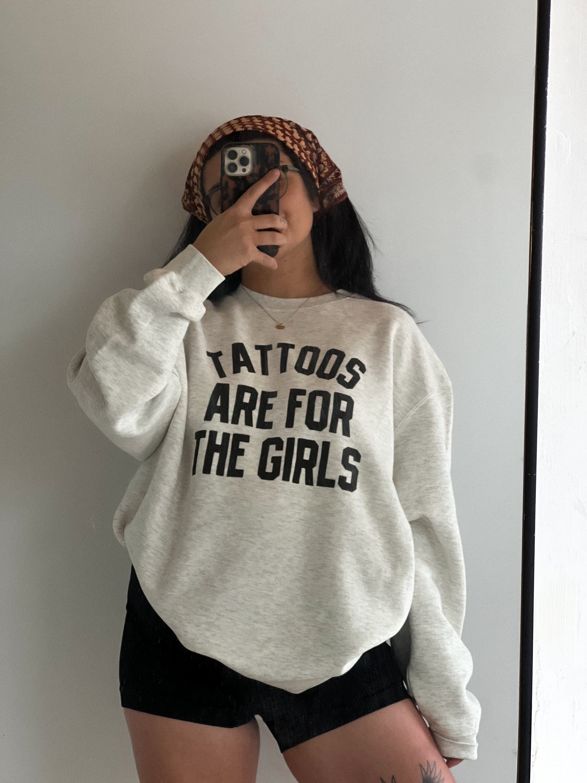 Tattoos are for the girls sweatshirt