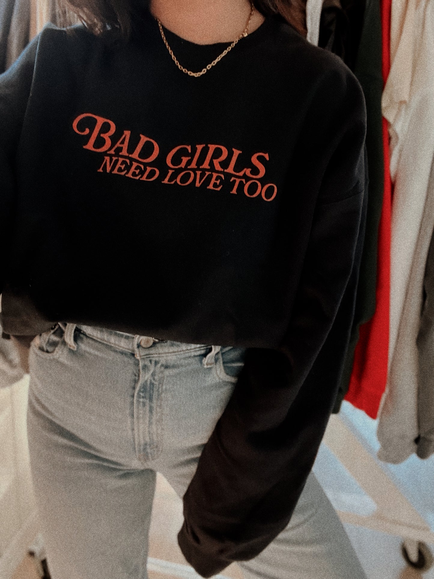 Bad Girls Need Love Too Crewneck