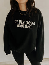 Load image into Gallery viewer, Damn Good Mother Crewneck
