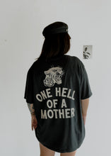 Load image into Gallery viewer, One Hell of A  Mother Tee
